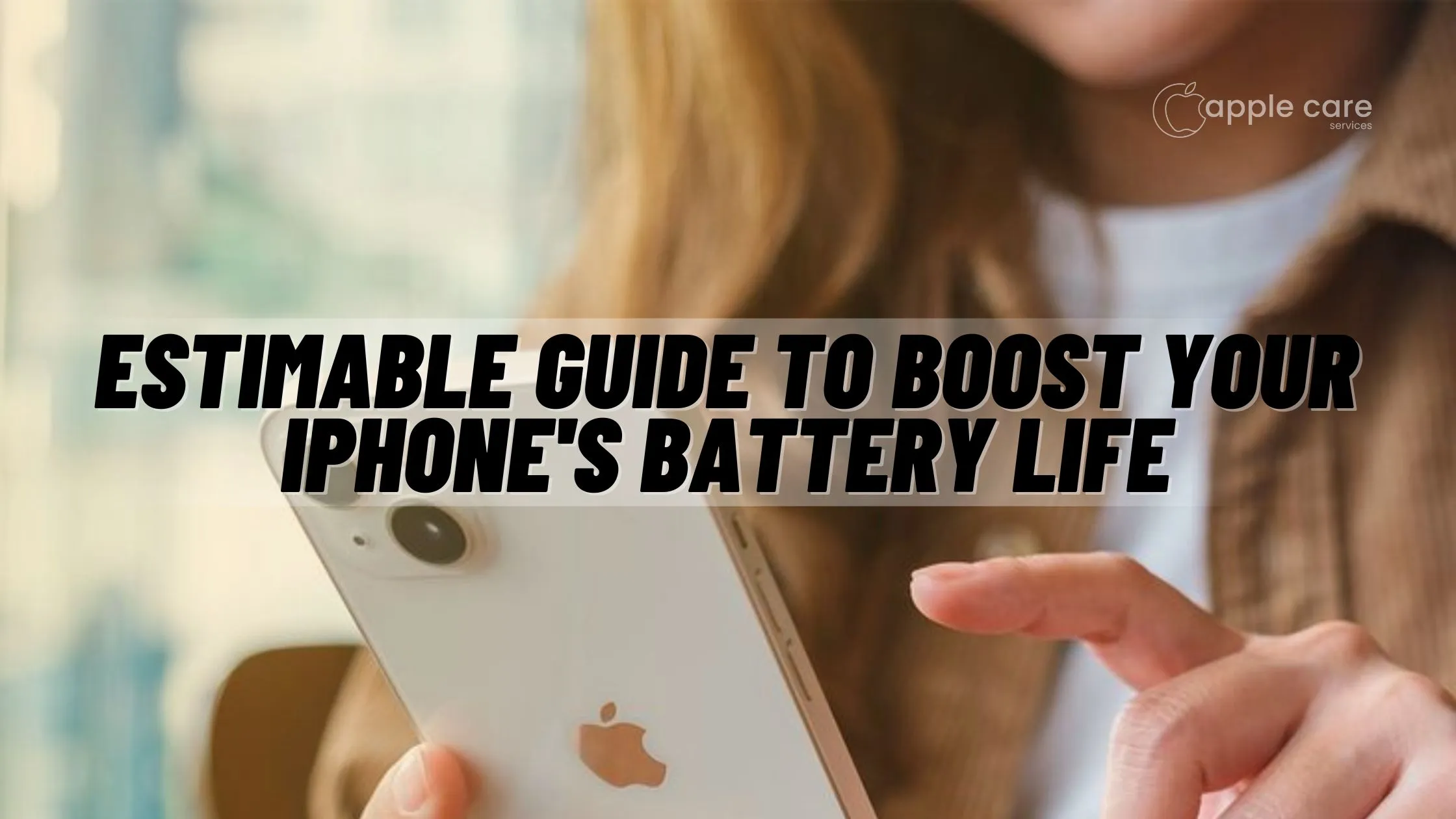 Estimable guide to boost your iPhone's battery life