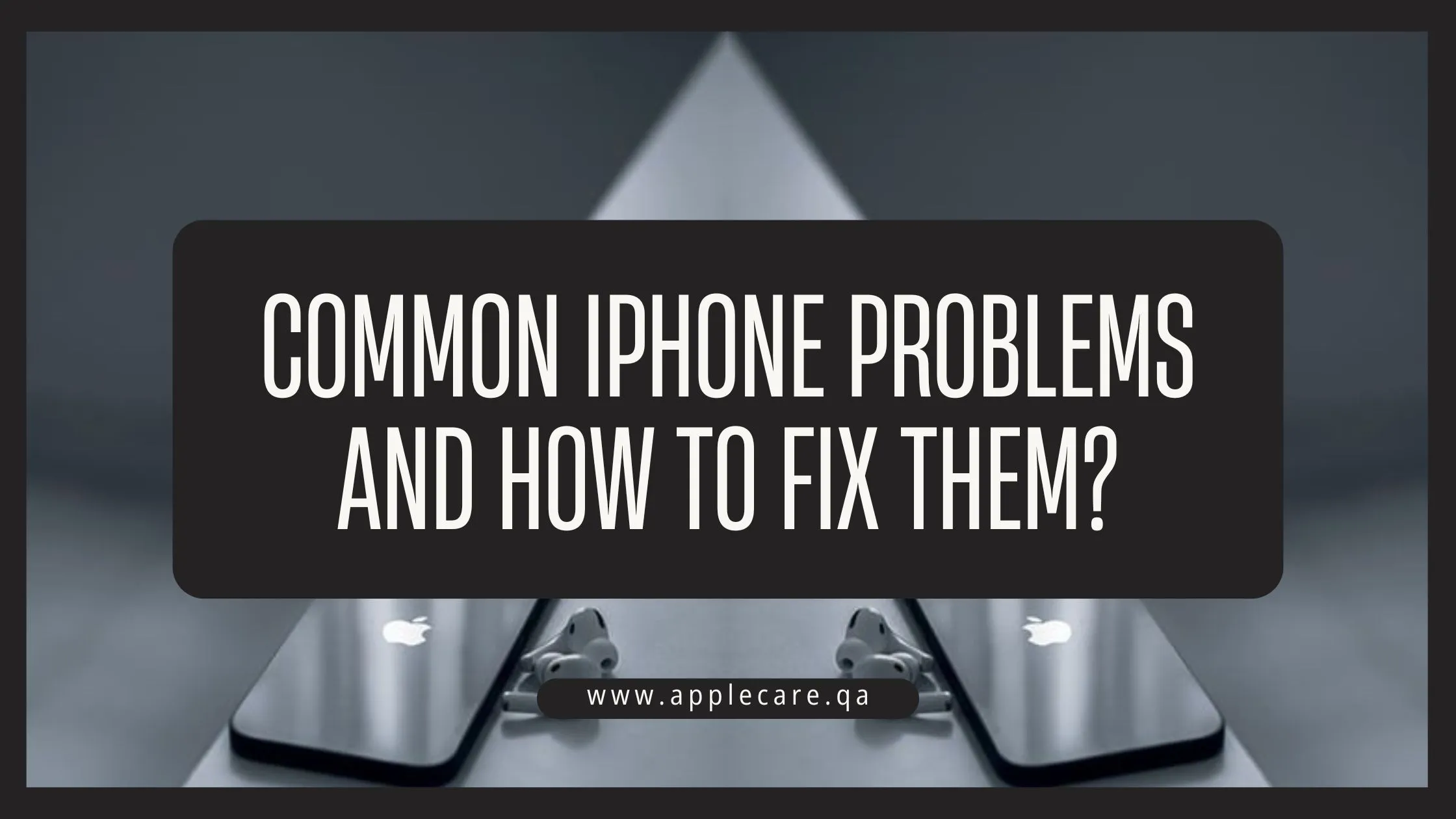 Common iphone problems and how to fix them?