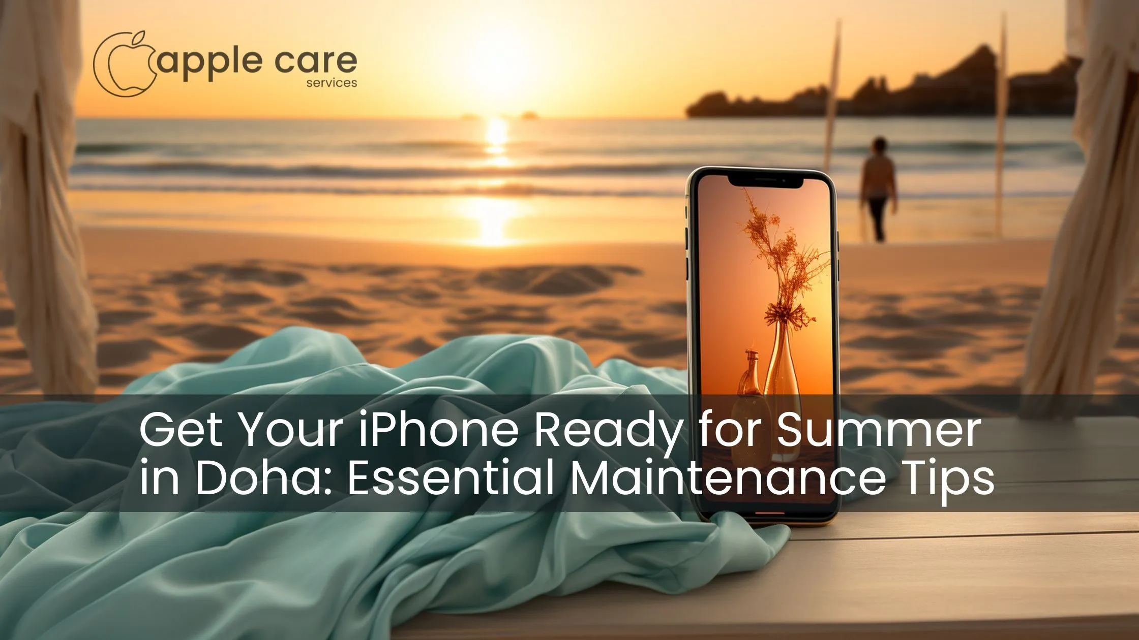 Essential Apple Product Repair and Services: Get Your iPhone Summer-Ready in Doha