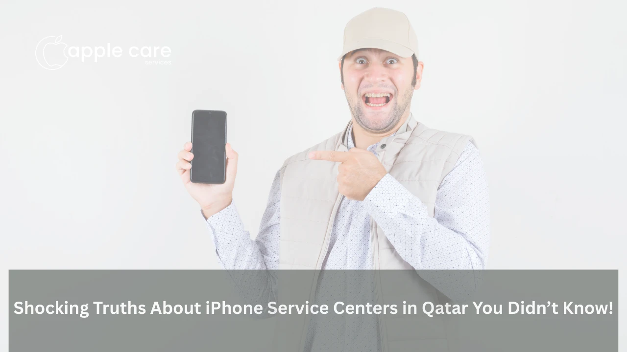 Shocking Truths About iPhone Service Centers in Qatar You Didn’t Know!